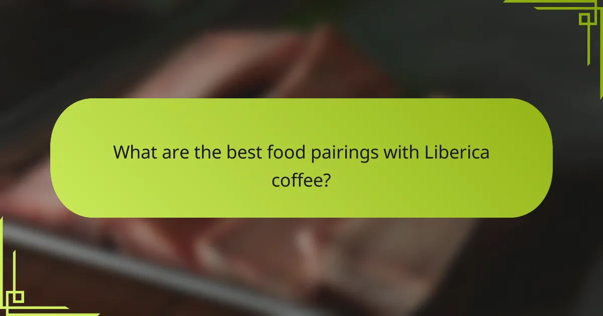 What are the best food pairings with Liberica coffee?